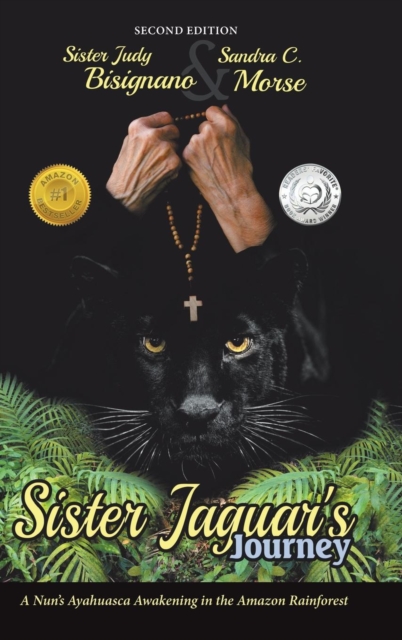 Sister Jaguar's Journey : A Nun's Ayahuasca Awakening in the Amazon Rainforest, Hardback Book
