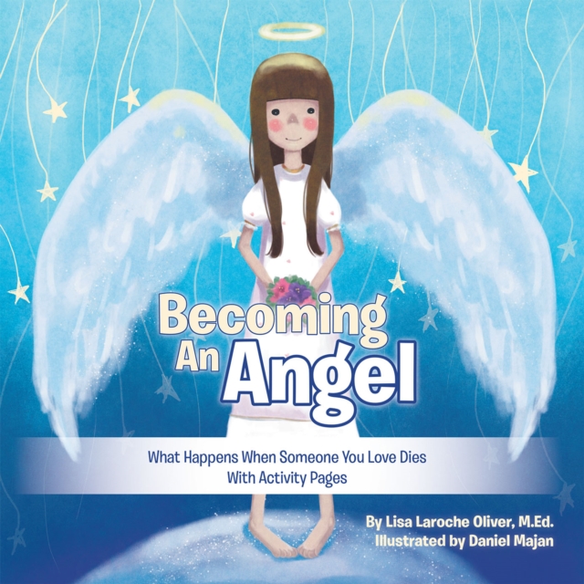 Becoming an Angel : What Happens When Someone You Love Dies (With Activity Pages), EPUB eBook