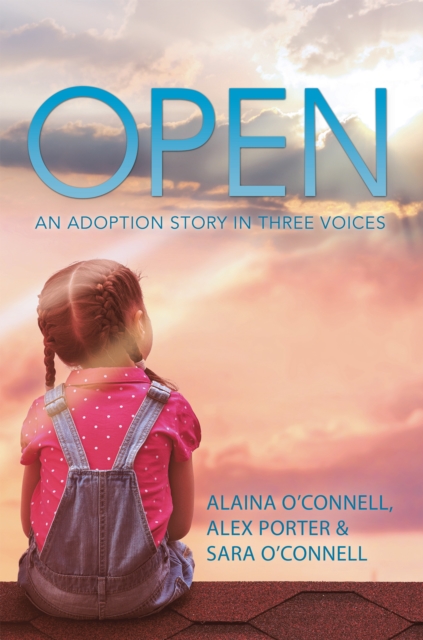Open : An Adoption Story in Three Voices, EPUB eBook