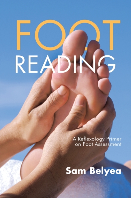 Foot Reading : A Reflexology Primer on Foot Assessment, Paperback / softback Book