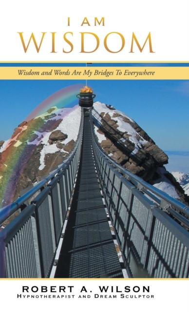 I Am Wisdom : Wisdom and Words Are My Bridges Every-Way, Hardback Book