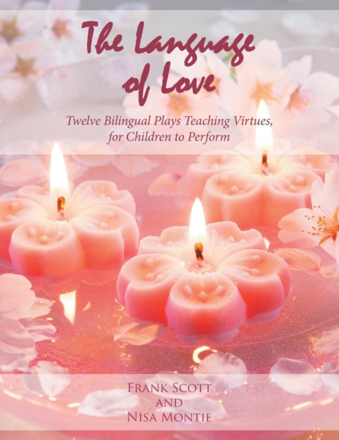 The Language of Love : Twelve Bilingual Plays Teaching Virtues, for Children to Perform, Paperback / softback Book
