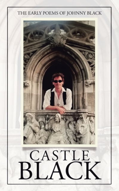 Castle Black : The Early Poems of Johnny Black, Paperback / softback Book