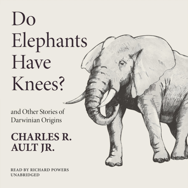 Do Elephants Have Knees? and Other Stories of Darwinian Origins, eAudiobook MP3 eaudioBook