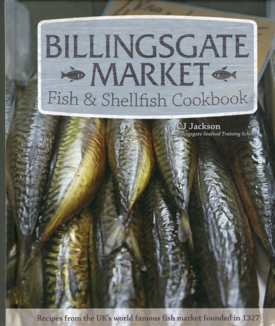 Billingsgate Market Fish & Shellfish Cookbook, Hardback Book