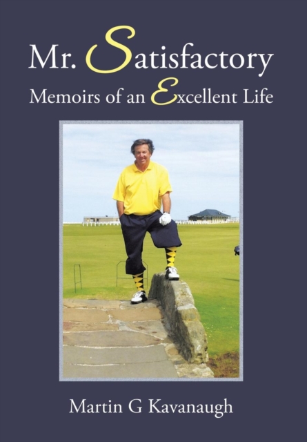 Mr. Satisfactory : Memoirs of an Excellent Life, Hardback Book