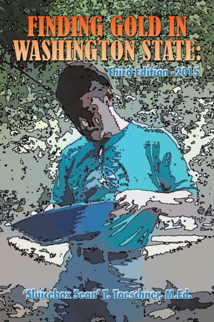 Finding Gold in Washington State: Third Edition -2015, EPUB eBook