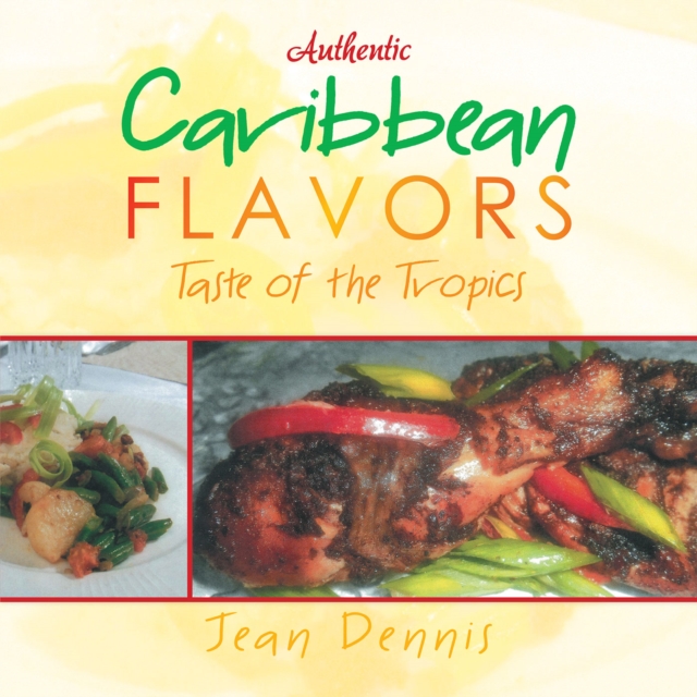 Authentic Caribbean Flavors : Taste of the Tropics, EPUB eBook