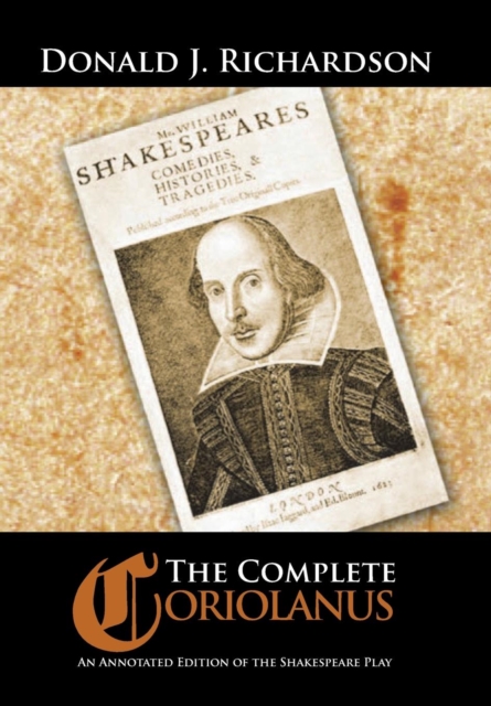 The Complete Coriolanus : An Annotated Edition of the Shakespeare Play, Hardback Book