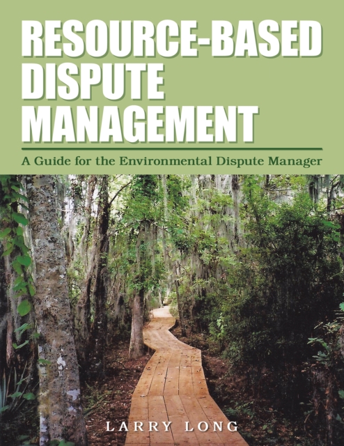 Resource-Based Dispute Management : A Guide for the Environmental Dispute Manager, EPUB eBook