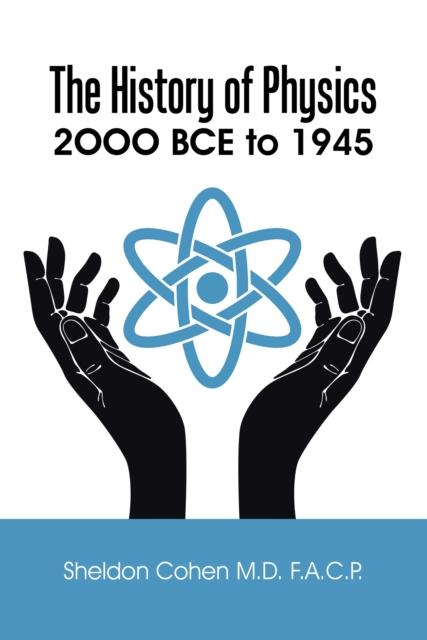The History of Physics : 2Ooo Bce to 1945, EPUB eBook