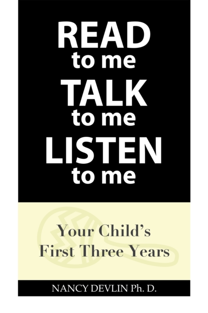 Read to Me Talk to Me Listen to Me : Your Child's First Three Years, EPUB eBook