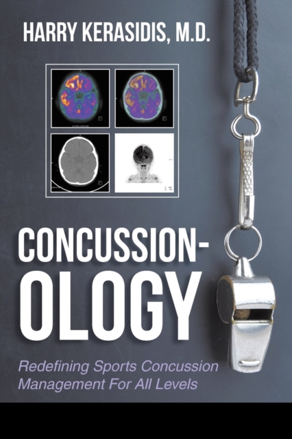 Concussion-Ology : Redefining Sports Concussion Management for All Levels, Paperback / softback Book