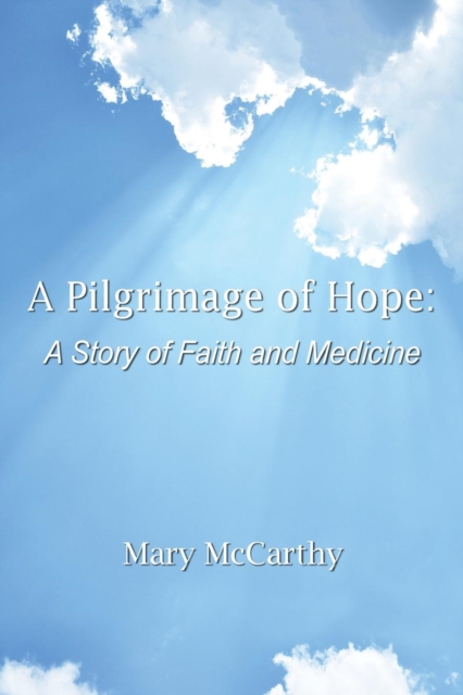 A Pilgrimage of Hope : A Story of Faith and Medicine, Paperback / softback Book