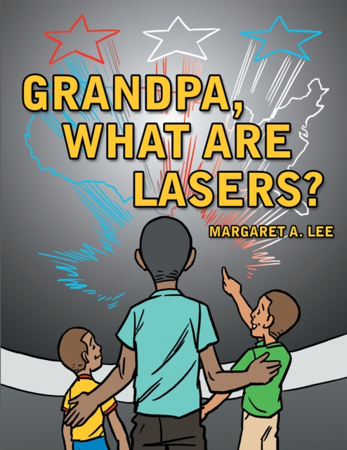 Grandpa, What Are Lasers?, EPUB eBook