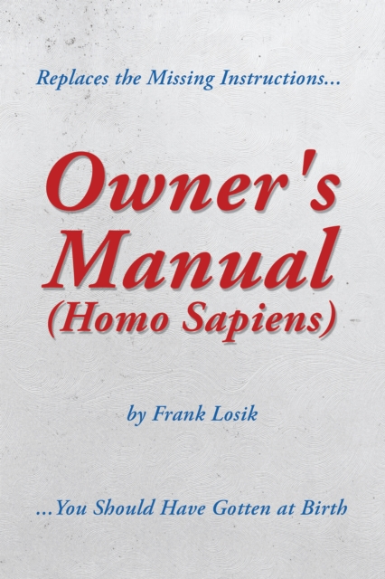 Owner's Manual (Homo Sapiens) : Replaces the Missing Instructions You Should Have Gotten at Birth., EPUB eBook