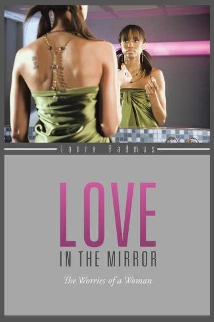 Love in the Mirror : The Worries of a Woman, Paperback / softback Book