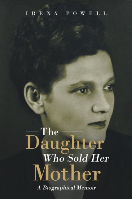 The Daughter Who Sold Her Mother : A Biographical Memoir, EPUB eBook