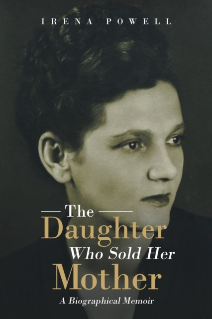 The Daughter Who Sold Her Mother : A Biographical Memoir, Paperback / softback Book