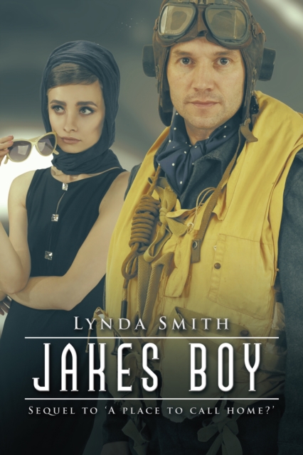 Jakes Boy : Sequel to 'A Place to Call Home?', EPUB eBook