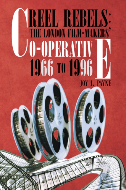 Reel Rebels: the London Film-Makers' Co-Operative 1966 to 1996, EPUB eBook