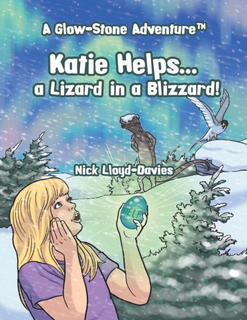 Katie Helps . . . a Lizard in a Blizzard! : A Glow-Stone Adventure, Paperback / softback Book