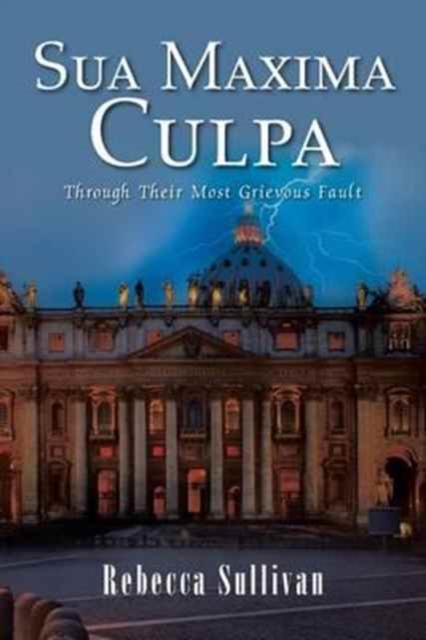 Sua Maxima Culpa : Through Their Most Grievous Fault, Paperback / softback Book