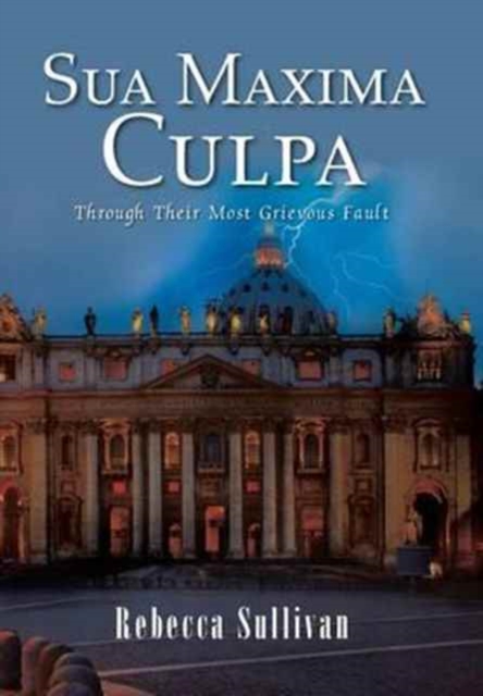 Sua Maxima Culpa : Through Their Most Grievous Fault, Hardback Book
