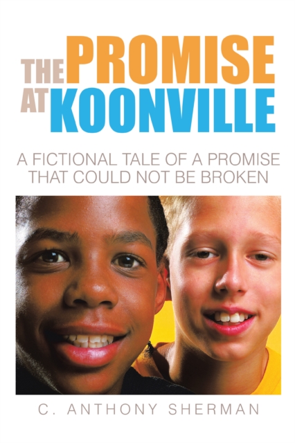 The Promise at Koonville : A Fictional Tale of a Promise That Could Not Be Broken, EPUB eBook