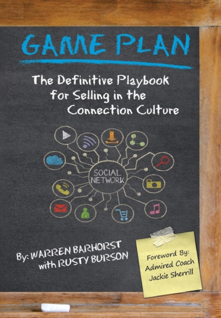 Game Plan : The Definitive Playbook for Selling in the Connection Culture, Hardback Book
