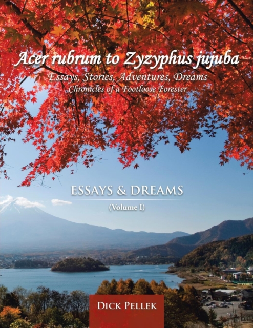 Acer Rubrum to Zyzyphus Jujuba : (Volume I) Essays and Dreams, Paperback / softback Book