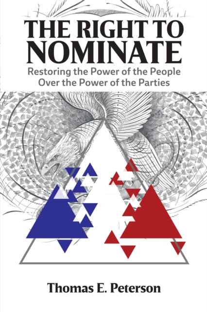 The Right to Nominate : Restoring the Power of the People over the Power of the Parties, EPUB eBook