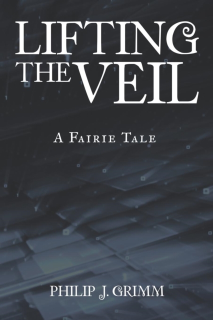 Lifting the Veil : A Fairie Tale, Paperback / softback Book