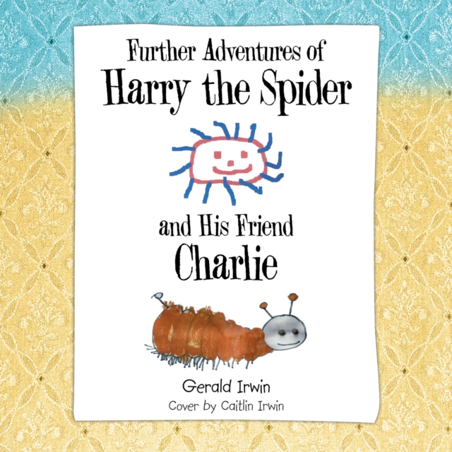 Further Adventures of Harry the Spider and His Friend Charlie, EPUB eBook