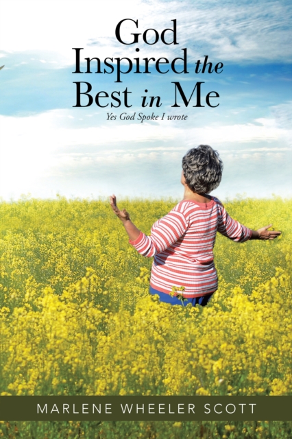 God Inspired the Best in Me : Yes God Spoke I Wrote, EPUB eBook