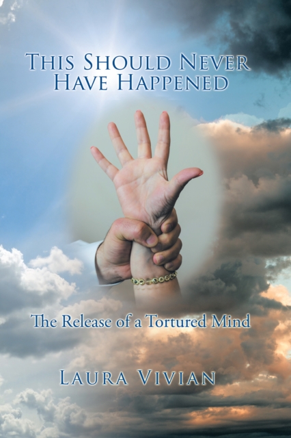 This Should Never Have Happened : The Release of a Tortured Mind, EPUB eBook
