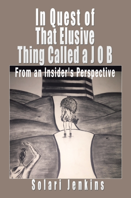 In Quest of That Elusive Thing Called a J O B : From an Insider's Perspective, EPUB eBook
