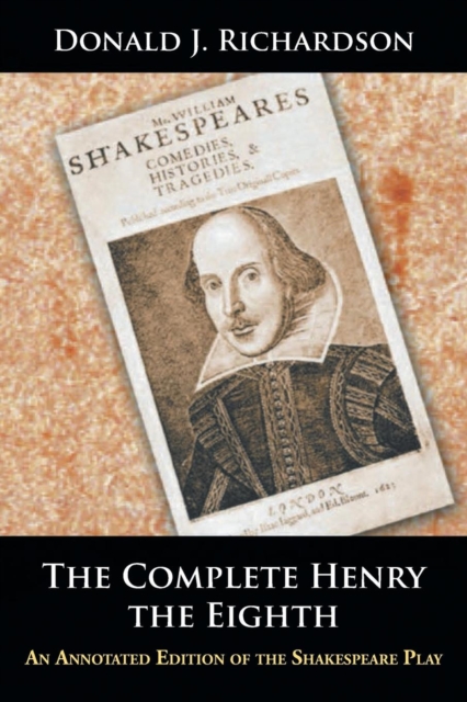 The Complete Henry the Eighth : An Annotated Edition of the Shakespeare Play, Paperback / softback Book