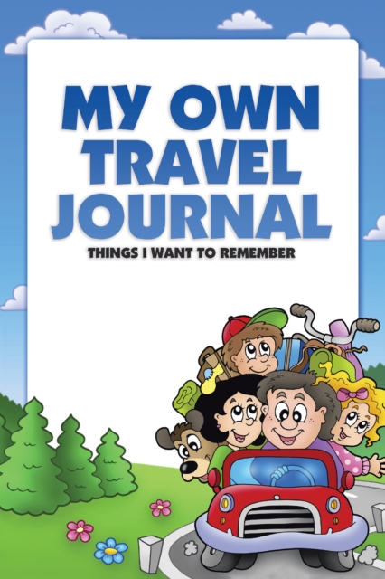 My Own Travel Journal : Things I Want to Remember, EPUB eBook