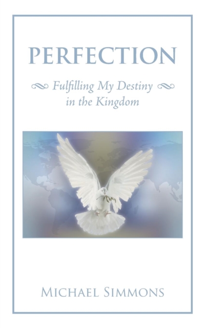 Perfection : Fulfilling My Destiny in the Kingdom, Paperback / softback Book