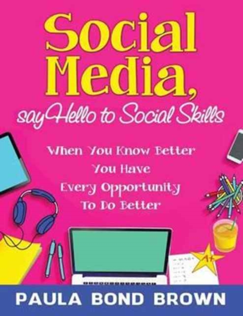 Social Media, Say Hello to Social Skills, Paperback / softback Book