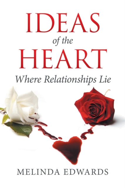 Ideas of the Heart : Where Relationships Lie, Paperback / softback Book
