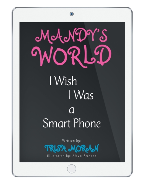 Mandy's World : I Wish I Was a Smart Phone, Paperback / softback Book