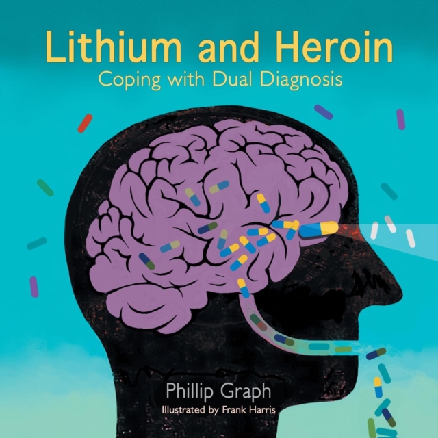 Lithium and Heroin : Coping with Dual Diagnosis, Paperback / softback Book