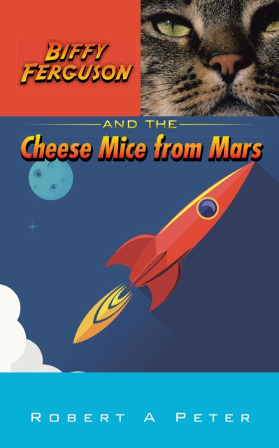 Biffy Ferguson and the Cheese Mice from Mars, EPUB eBook