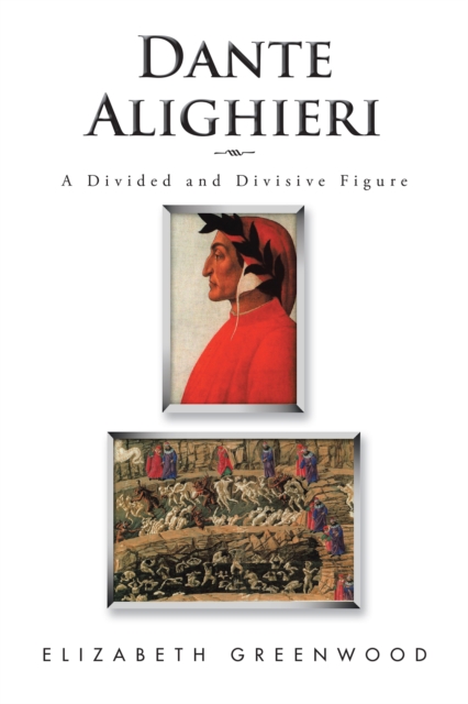 Dante Alighieri : A Divided and Divisive Figure, EPUB eBook
