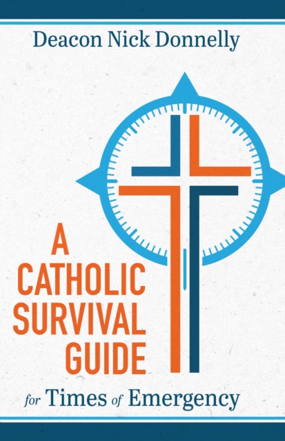 A Catholic Survival Guide for Times of Emergency, EPUB eBook