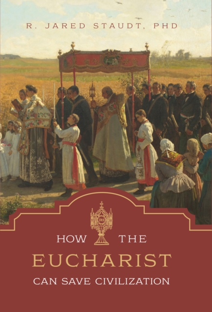 How the Eucharist Can Save Civilization, EPUB eBook