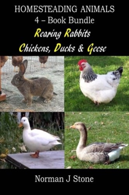 Homesteading Animals 4-Book Bundle : Rearing Rabbits, Chickens, Ducks & Geese: A Comprehensive Introduction To Raising Popular Farmyard Animals, Paperback / softback Book