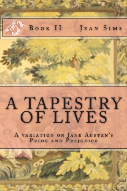A Tapestry of Lives, Book 2 : A Variation on Jane Austen's Pride and Prejudice, Paperback / softback Book